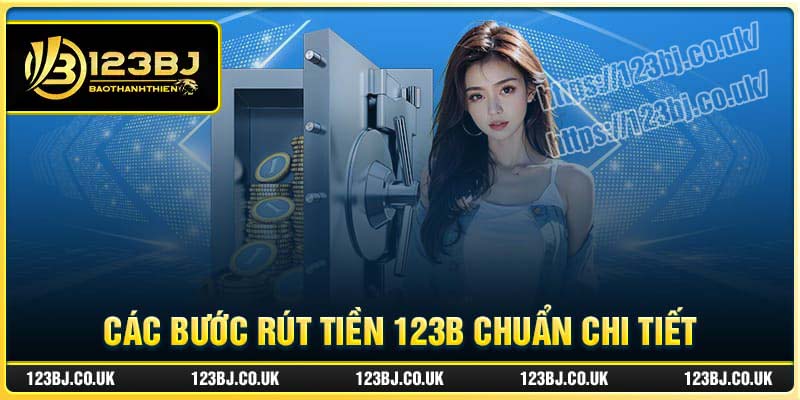 Các bước rút tiền 123B chuẩn chi tiết