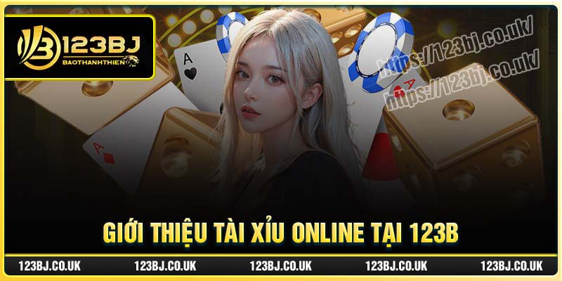 Giới thiệu Tài Xỉu Online tại 123B