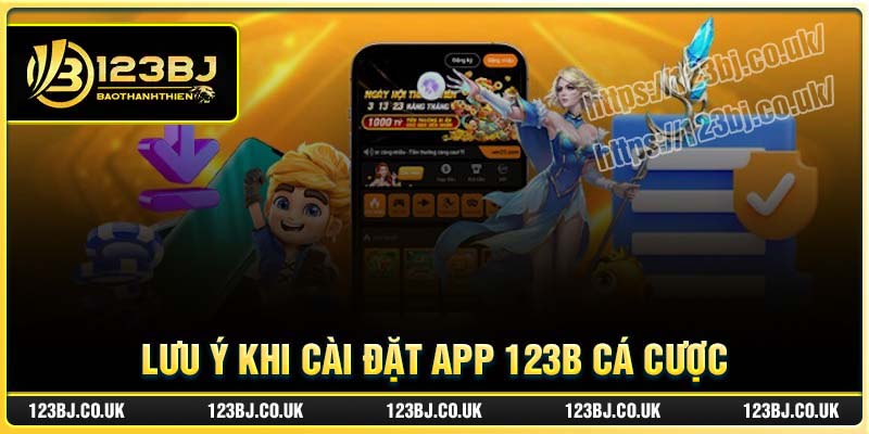 Lưu ý khi cài đặt ứng dụng 123B về điện thoại