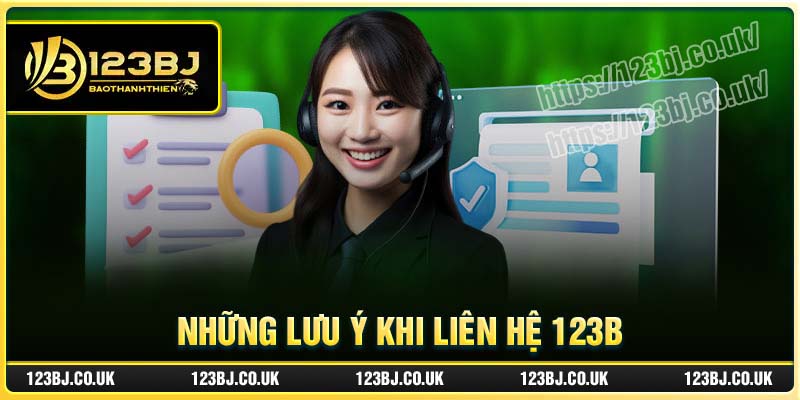 Các lưu ý khi liên hệ 123B cần nắm rõ
