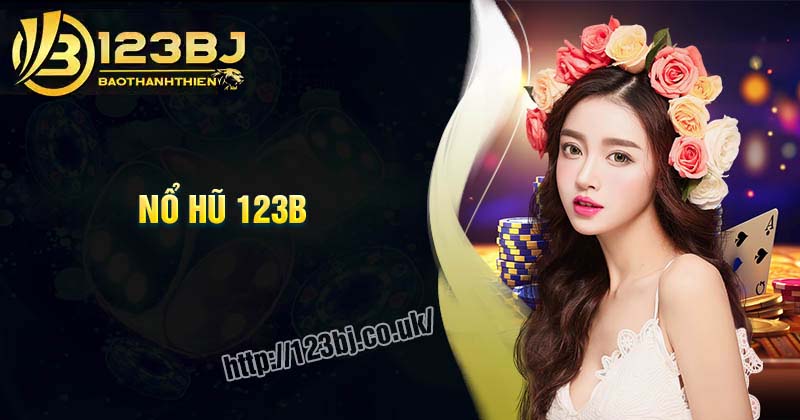 Nổ Hũ 123B - Nắm lấy cơ hội phát tài trong tầm tay