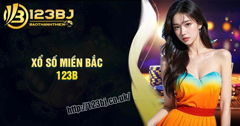 Xổ Số Miền Bắc 123B - Chơi lô đề trực tuyến xanh chính, uy tín
