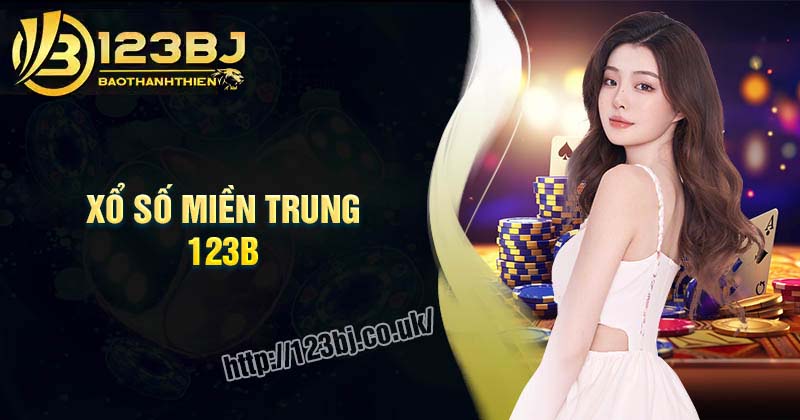 Xổ số miền Trung 123B - Đặt cược may mắn vào những con số